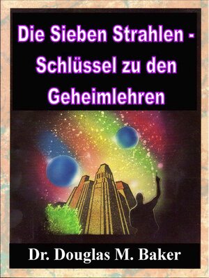 cover image of Die Sieben Strahlen--Schlüssel zu den Geheimlehren